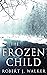 The Frozen Child (A Riveting Kidnapping Mystery Series)