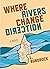 Where Rivers Change Direction by L. Bundrock