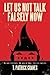 Let Us Not Talk Falsely Now