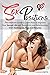 Sex Positions With Pictures: The Ultimate Guide to Learn How to Improve Your Sexual Life and Transform your Relationship, With Techniques, Tips and Pictures.