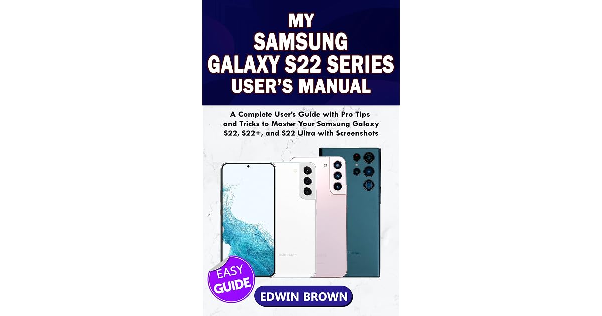 My Samsung Galaxy S22 Series User's Manual: A Complete User's Guide ...