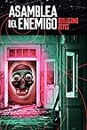 Asamblea del enemigo by Guillermo   Reyes