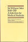 Sir William Osler, 1849 1919: A Selection For Medical Students Sir William Osler, 1849 1919: A Selection For Medical Students