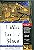 I Was Born a Slave: An Anthology of Classic Slave Narratives (The Library of Black America, Volume I: 1772-1849)