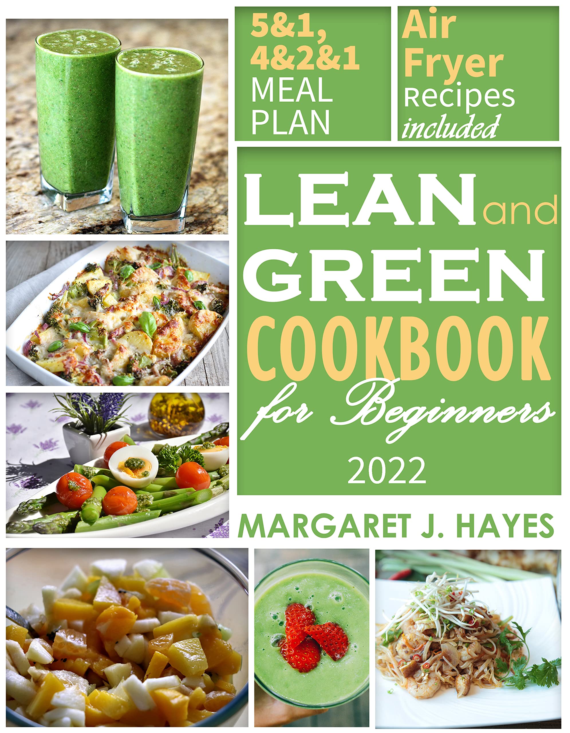 Lean and Green Cookbook for Beginners: Discover How to Burn Fat, Lose Weight, and manage your wellbeing with 1200 Days of flavorful Fueling Hacks and Lean ... Green Recipes. Harnessing a Healthy Lifes (Kindle Edition)