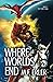 Where All Worlds End (The P...