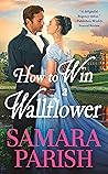 How to Win a Wallflower by Samara Parish