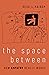 The Space Between: How Empathy Really Works