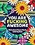 You Are Fucking Awesome: Co...