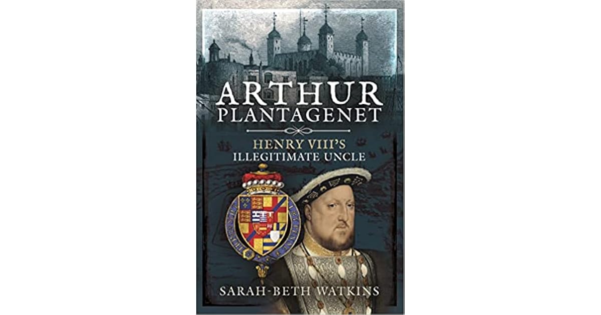 Arthur Henry VIII's Illegitimate Uncle by SarahBeth Watkins