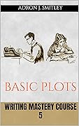 Writing Mastery Course 5: basic plots