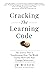 Cracking The Learning Code: The Science That is Transforming How the World Learns, Motivates And Changes Behaviours