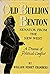 Old Bullion Benton: Senator from the New West: Thomas Hart Benton 1782 to 1858