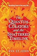 The Quantum Curators and the Shattered Timeline