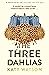 The Three Dahlias (Three Dahlias Mysteries, #1)