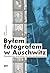 Byłem fotografem w Auschwitz. Prawdziwa historia Wilhelma Brassego
