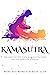Kamasutra : Die Geschichte über Kamasutra und antike Liebestechniken