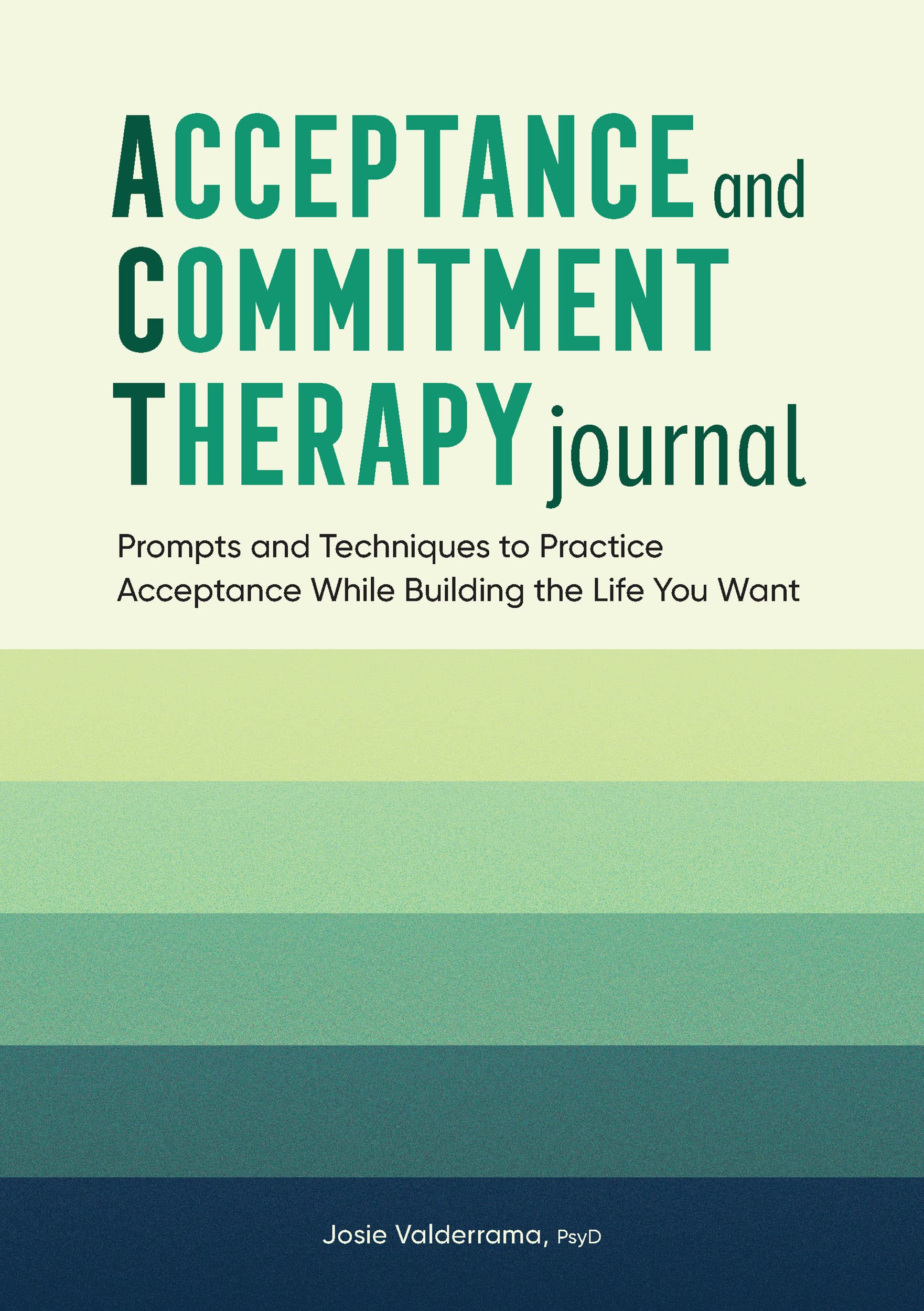 Acceptance and Commitment Therapy Journal: Prompts and Techniques to Practice Acceptance While Building the Life You Want (Paperback)