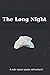 The Long Night: A solo spac...