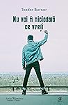 Nu Voi Fi Niciodata Ce Vreti