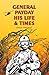 General Payday-His Life & T...