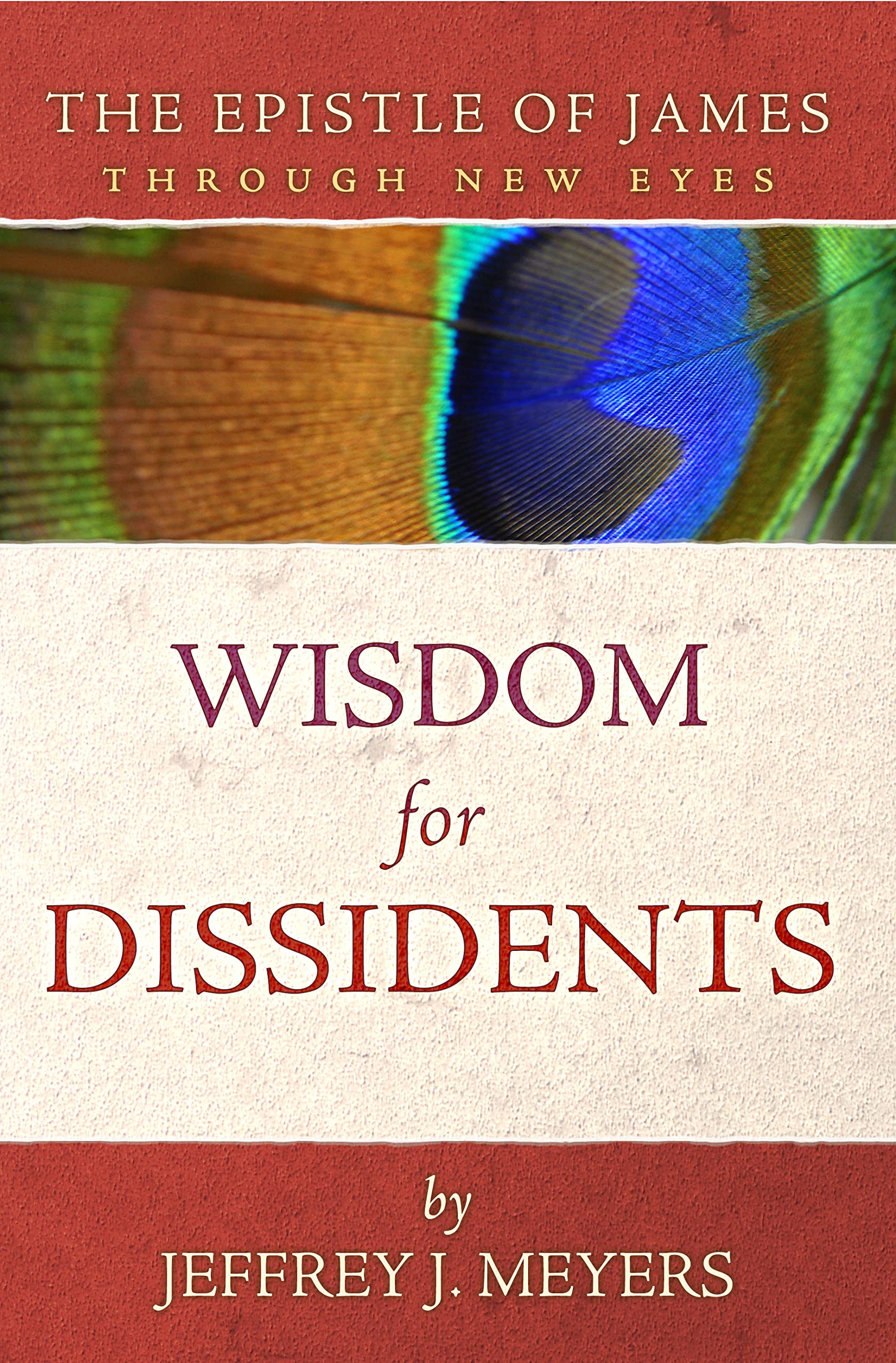 Wisdom for Dissidents: The Epistle of James Through New Eyes (Kindle Edition)