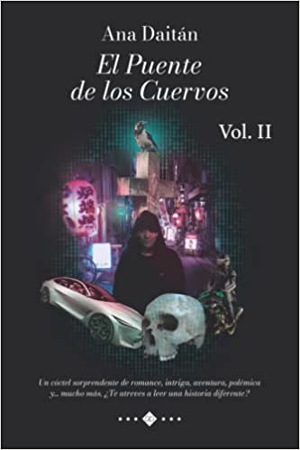 El Puente de los Cuervos Vol. II: Un cóctel sorprendente de romance, intriga, aventura, polémica y… mucho más. ¿Te atreves a leer una historia diferente? (Spanish Edition): 2