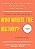 Who Wrote the History? : Looking for the truth behind the historical stories ( Historical knowledge) (FRESH MAN)