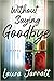 Without Saying Goodbye