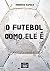 O futebol como ele é