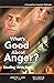 What's Good About Anger? Fi...