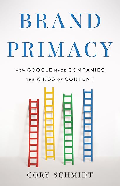Brand Primacy: How Google Made Companies the Kings of Content