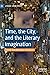 Time, the City, and the Literary Imagination (Literary Urban Studies)