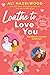 Loathe to Love You (The STEMinist Novellas, #1-3) by Ali Hazelwood