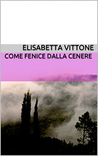 Come fenice dalla cenere (Kindle Edition)