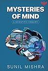 Mysteries of Mind: A Scientific Enquiry