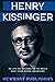 HENRY KISSINGER: HIS LIFE A...