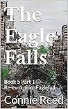 The Eagle Falls: Book 5 Part 1 Re-evolution: Eaglefall