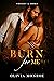Burn for Me