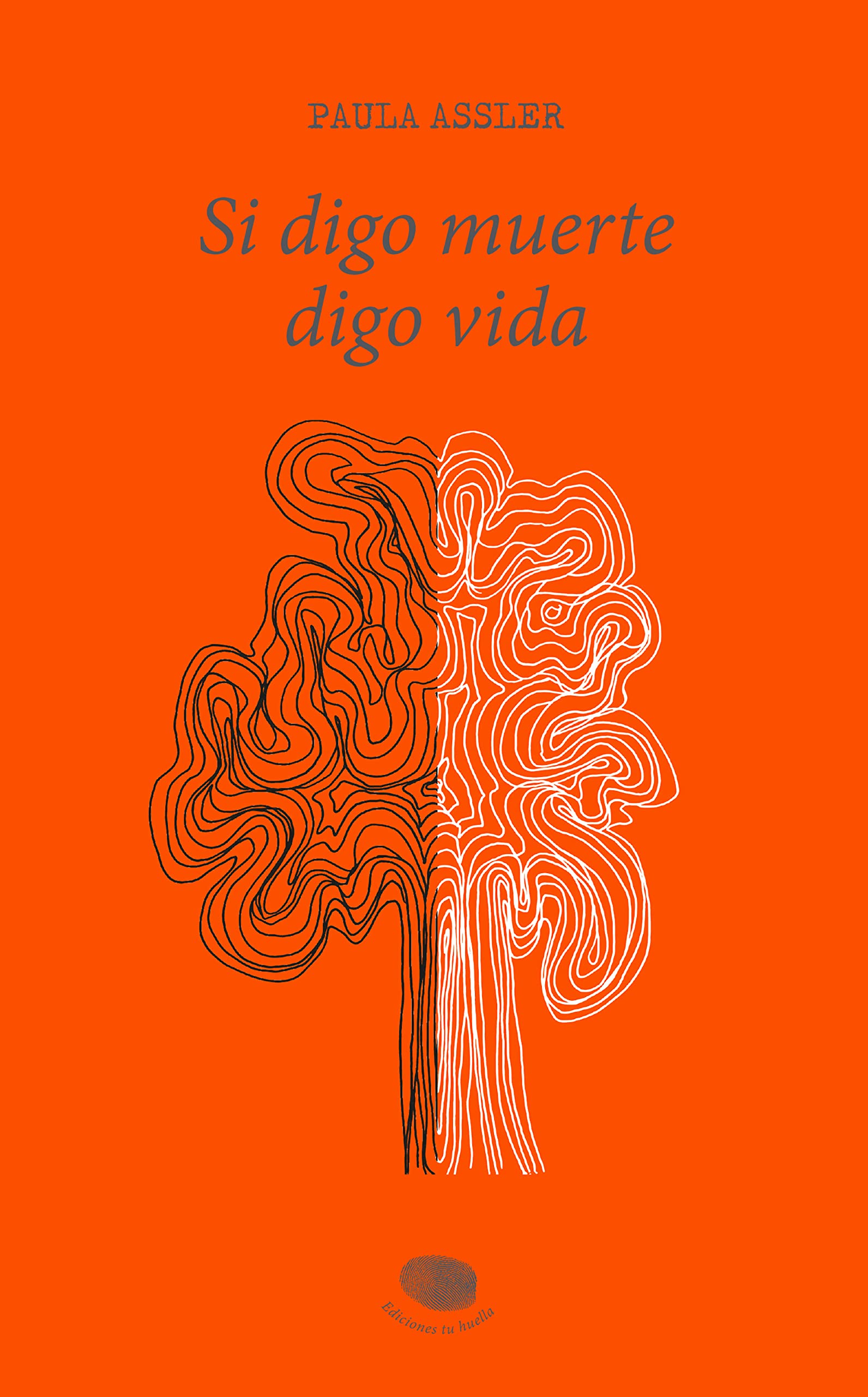 Si digo muerte, digo vida (Spanish Edition)