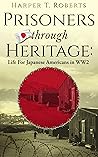 PRISONERS through HERITAGE: Life for Japanese Americans in WW2 (JAPANESE WAR HISTORY BOOKS 1 - 5) PRISONERS through HERITAGE: Life for Japanese Americans in WW2 (JAPANESE WAR HISTORY BOOKS 1 - 5)