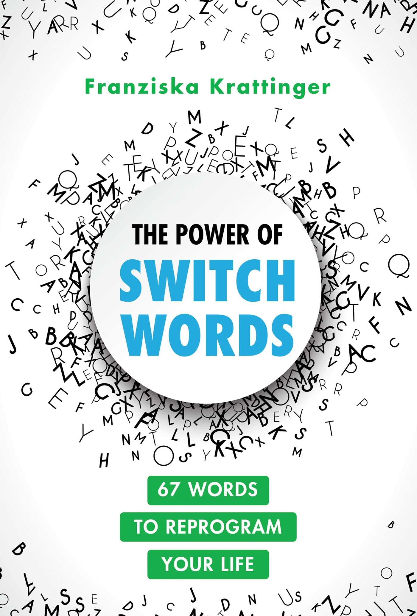 The Power of Switchwords: 67 Words to Reprogram Your Life (Kindle Edition)