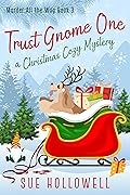 Trust Gnome One: A Christmas Cozy Mystery