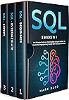 SQL: 3 books 1 - The Ultimate Beginner, Intermediate & Expert Guides To Master SQL Programming Quickly with Practical Exercises