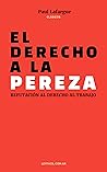 Book cover for EL DERECHO A LA PEREZA: REFUTACIÓN AL DERECHO AL TRABAJO (Spanish Edition)