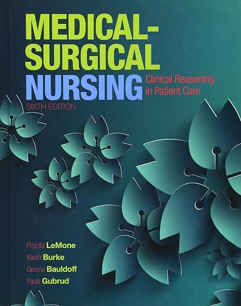 Medical-Surgical Nursing: Clinical Reasoning in Patient Care (6th Edition)