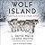 Wolf Island: Discovering the Secrets of a Mythic Animal