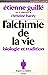 L'alchimie de la vie: Biologie et tradition (L'Esprit et la matière) (French Edition)