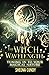 The Witch Wavelength: Tuning in to Your Magical Nature (The Witch Wavelength Series)