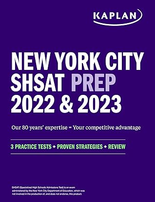 New York City SHSAT Prep 2022 & 2023: 3 Practice Tests + Proven Strategies + Review (Kaplan Test Prep NY)